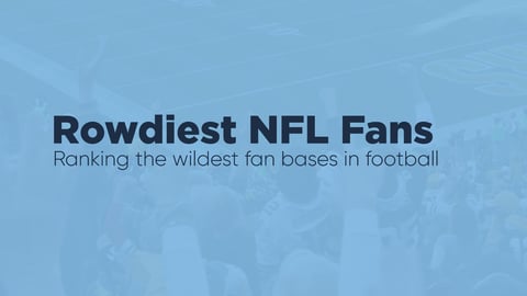 Which NFL Fans Are The Rowdiest?
