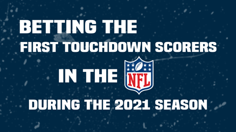 Betting NFL First Touchdown Scorers: Trends For 2021 Season Emerge