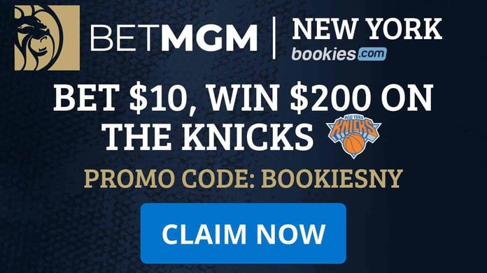 BetMGM New York Bonus Code BOOKIESNY: Bet $10 To Win $200 On The Knicks Tonight